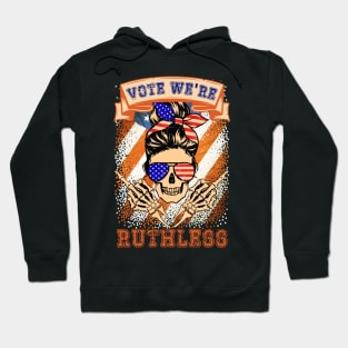 Vote We're Ruthless Hoodie